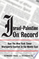 Israel-Palestine on record : [how the New York Times misreports conflict in the Middle East] /
