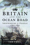 Britain and the ocean road : shipwrecks and people, 1297-1825 /