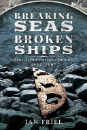Breaking seas, broken ships : people, shipwrecks and Britain, 1854-2007 /
