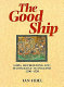 The good ship : ships, shipbuilding and technology in England, 1200-1520 /