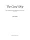 The good ship : ships, shipbuilding and technology in England, 1200-1520 /