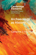 Archaeology as history : telling stories from a fragmented past /