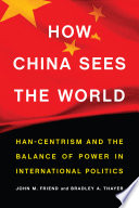How China sees the world : Han-centrism and the balance of power in international politics /