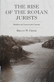 The rise of the Roman jurists : studies in Cicero's Pro Caecina /