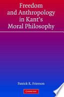 Freedom and anthropology in Kant's moral philosophy /