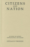 Citizens and nation : an essay on history, communication, and Canada /