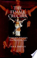 The female crucifix : images of St. Wilgefortis since the Middle Ages /