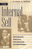 The internal sell : encouraging executive influence and accomplishment /