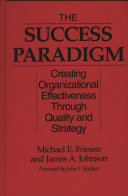 The success paradigm : creating organizational effectiveness through quality and strategy /