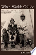 When worlds collide : hunter-gatherer world-system change in the 19th century Canadian Arctic /