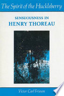 The spirit of the huckleberry : sensuousness in Henry Thoreau /