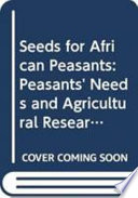 Seeds for African peasants : peasants' needs and agricultural research, the case of Zimbabwe /