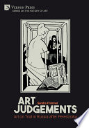 Art judgements : art on trial in Russia after perestroika /