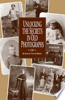 Unlocking the secrets in old photographs /