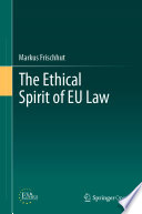 The Ethical Spirit of EU Law /