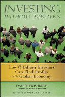 Investing without borders : how 6 billion investors can find profits in the global economy /
