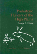 Prehistoric hunters of the High Plains /