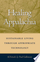 Healing Appalachia : sustainable living through appropriate technology /