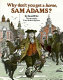 Why don't you get a horse, Sam Adams? /