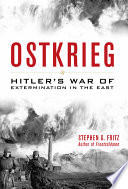 Ostkrieg : Hitler's war of extermination in the East /