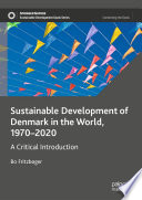 Sustainable Development of Denmark in the World, 1970-2020 : A Critical Introduction /