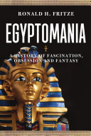 Egyptomania : a history of fascination, obsession and fantasy /