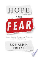 Hope and fear : modern myths, conspiracy theories and pseudo-history /