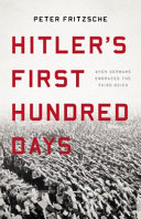 Hitler's first hundred days : when Germans embraced the Third Reich /