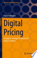 Digital Pricing : A Guide to Strategic Pricing for the Digital Economy /