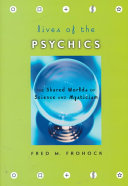 Lives of the psychics : the shared worlds of science and mysticism /