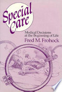 Special care : medical decisions at the beginning of life /