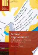 Female imprisonment : an ethnography of everyday life in confinement /
