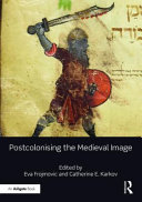 Postcolonising the medieval image /