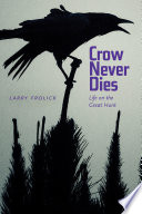 Crow never dies : life on the great hunt /