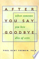 After you say goodbye : when someone you love dies of AIDS /