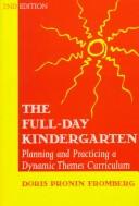 The full-day kindergarten : planning and practicing a dynamic themes curriculum /