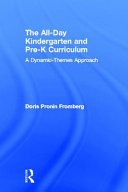 The all-day kindergarten and pre-k curriculum : a dynamic-themes approach /