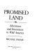 Promised land : adventures and encounters in wild America /