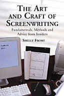The art and craft of screenwriting : fundamentals, methods and advice from insiders /