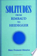 Solitudes : from Rimbaud to Heidegger /