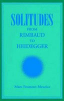 Solitudes : from Rimbaud to Heidegger /