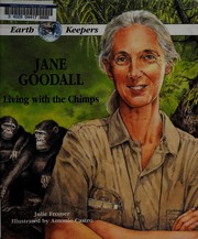 Jane Goodall, living with the chimps /