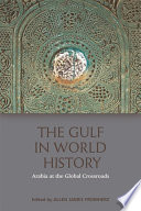 The Gulf in World History : Arabia at the Global Crossroads /