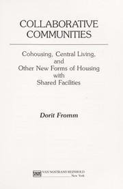 Collaborative communities : cohousing, central living, and other new forms of housing with shared facilities /