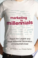 Marketing to millennials : reach the largest and most influential generation of consumers ever /