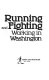 Running and fighting : working in Washington /