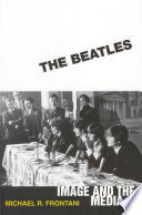 The Beatles : image and the media /