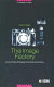 The image factory : consumer culture, photography and the visual content industry /