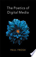The poetics of digital media /