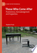 Those who come after : postmemory, acknowledgement and forgiveness /